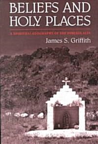 Beliefs and Holy Places: A Spiritual Geography of the Pimer? Alta (Paperback)