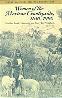 Women of the Mexican Countryside, 1850-1990: Creating Spaces, Shaping Transitions (Paperback)