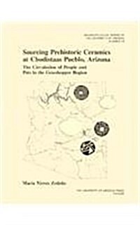 Sourcing Prehistoric Ceramics at Chodistaas Pueblo, Arizona: The Circulation of People and Pots in the Grasshopper Region Volume 58 (Paperback)