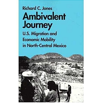 Ambivalent Journey: U.S. Migration and Economic Mobility in North-Central Mexico (Hardcover)