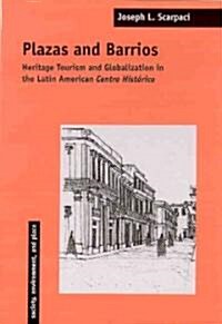 Plazas and Barrios: Heritage Tourism and Globalization in the Latin American Centro Historico (Hardcover)