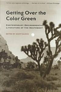 Getting Over the Color Green: Contemporary Environmental Literature of the Southwest (Hardcover)