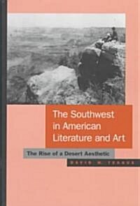 The Southwest in American Literature and Art: The Rise of a Desert Aesthetic (Paperback)