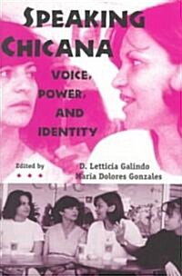 Speaking Chicana: Voice, Power, and Identity (Paperback)