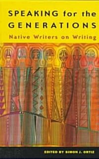 Speaking for the Generations: Native Writers on Writing Volume 35 (Paperback)