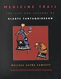 Medicine Trail: The Life and Lessons of Gladys Tantaquidgeon (Paperback)