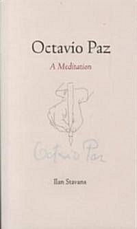 Octavio Paz: A Meditation (Hardcover)