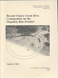 Beyond Chaco: Great Kiva Communities on the Mogollon Rim Frontier Volume 66 (Paperback)