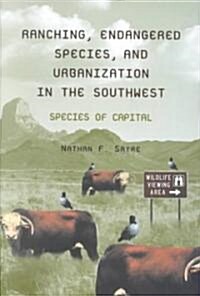 Ranching, Endangered Species, and Urbanization in the American Southwest (Hardcover)