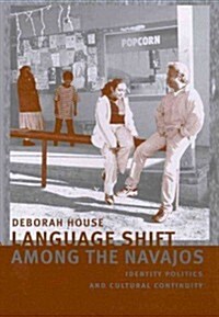 Language Shift Among the Navajos: Identity Politics and Cultural Continuity (Paperback)