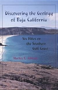Discovering the Geology of Baja California: Six Hikes on the Southern Gulf Coast (Paperback)