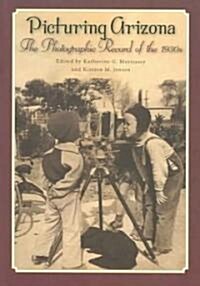 Picturing Arizona: The Photographic Record of the 1930s (Paperback)