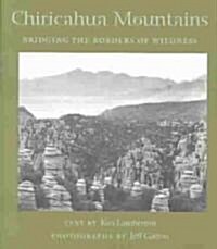 Chiricahua Mountains: Bridging the Borders of Wildness (Paperback)
