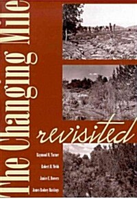 The Changing Mile Revisited: An Ecological Study of Vegetation Change with Time in the Lower Mile of an Arid and Semiarid Region (Hardcover)
