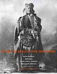 Beyond the Reach of Time and Change: Native American Reflections on the Frank A. Rinehart Photograph Collection Volume 53 (Paperback)
