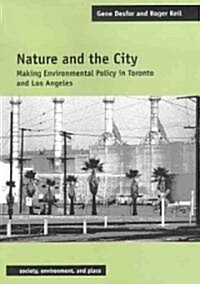 Nature and the City: Making Environmental Policy in Toronto and Los Angeles (Hardcover)