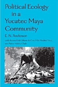 Political Ecology in a Yucatec Maya Community (Hardcover)