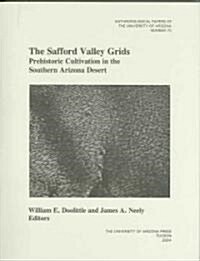The Safford Valley Grids: Prehistoric Cultivation in the Southern Arizona Desert Volume 70 (Paperback)