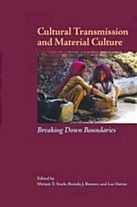 Cultural Transmission and Material Culture: Breaking Down Boundaries (Hardcover)