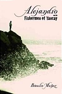 Alejandro and the Fishermen of Tancay (Paperback)