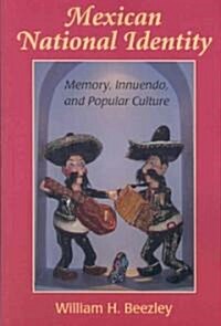 Mexican National Identity: Memory, Innuendo, and Popular Culture (Paperback)