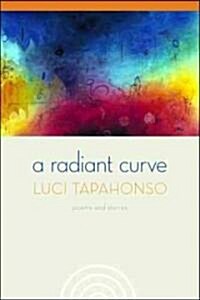 A Radiant Curve: Poems and Stories Volume 64 (Paperback)