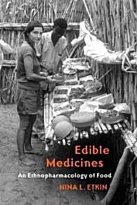 Edible Medicines: An Ethnopharmacology of Food (Paperback)