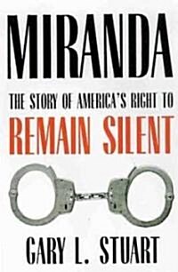 Miranda: The Story of Americas Right to Remain Silent (Paperback)
