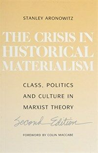 The crisis in historical materialism : class, politics, and culture in Marxist theory 2nd ed