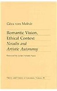 Romantic Vision, Ethical Context: Novalis and Artistic Autonomy Volume 39 (Paperback)