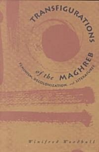Transfigurations of the Maghreb: Feminism, Decolonization, and Literatures (Paperback)