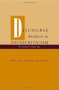 Discourse Analysis as Sociocriticism: The Spanish Golden Age (Paperback)