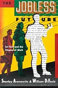 Jobless Future: Sci-Tech and the Dogma of Work (Paperback, Revised)