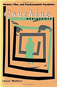 Couching Resistance: Women, Film, and Psychoanalytic Psychiatry (Paperback)