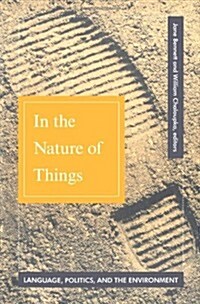 In the Nature of Things: Language, Politics, and the Environment (Paperback)