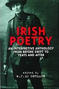 Irish Poetry: An Interpretive Anthology from Before Swift to Yeats and After (Hardcover)