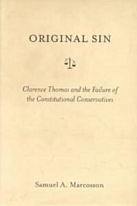 Original Sin: Clarence Thomas and the Failure of the Constitutional Conservatives (Hardcover)