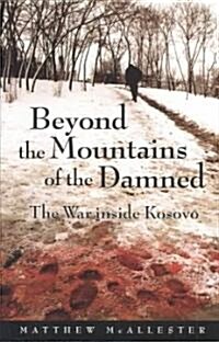 Beyond the Mountains of the Damned: The War Inside Kosovo (Paperback)