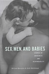 Sex, Men, and Babies: Stories of Awareness and Responsibility (Hardcover)