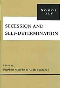 Secession and Self-Determination: Nomos XLV (Hardcover)