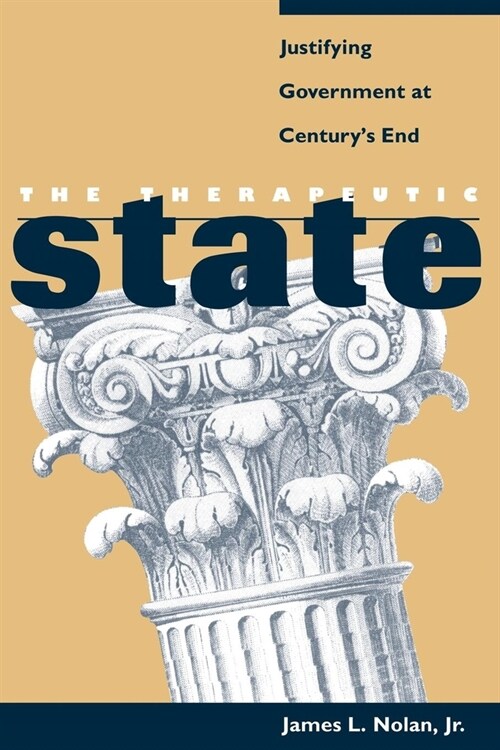 The Therapeutic State: Justifying Government at Centurys End (Hardcover)