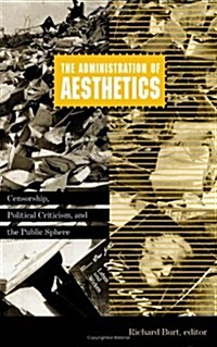 Administration of Aesthetics: Censorship, Political Criticism, and the Public Sphere Volume 7 (Paperback)