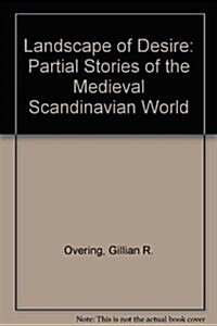 Landscape of Desire: Partial Stories of the Medieval Scandinavian World (Hardcover)