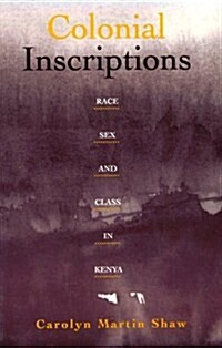 Colonial Inscriptions: Race, Sex, and Class in Kenya (Paperback)