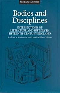 Bodies and Disciplines: Intersections of Literature and History in Fifteenth-Century England Volume 9 (Paperback)