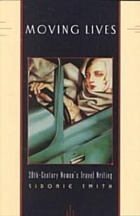 Moving Lives: Twentieth-Century Womens Travel Writings (Paperback)