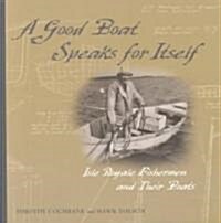 Good Boat Speaks for Itself: Isle Royale Fisherman and Their Boats (Paperback)