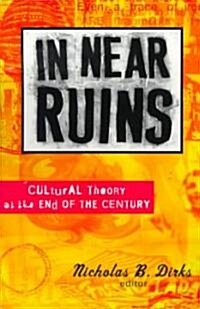 In Near Ruins: Cultural Theory at the End of the Century (Paperback)