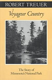 Voyageur Country: The Story of Minnesotas National Park (Paperback)