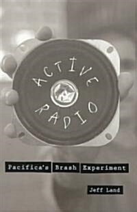 Active Radio: Pacificas Brash Experiment Volume 1 (Paperback)
